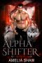 [Amelia Shaw Standalone Paranormal Romances 03] • The Alpha Shifter